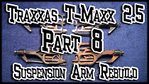 Traxxas T-maxx 2.5 | Part 8 Suspension Arm Rebuild
