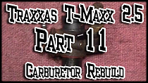 Traxxas T-maxx 2.5 | Part 11 Carburetor Rebuild