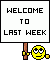 :welcometolastweek: